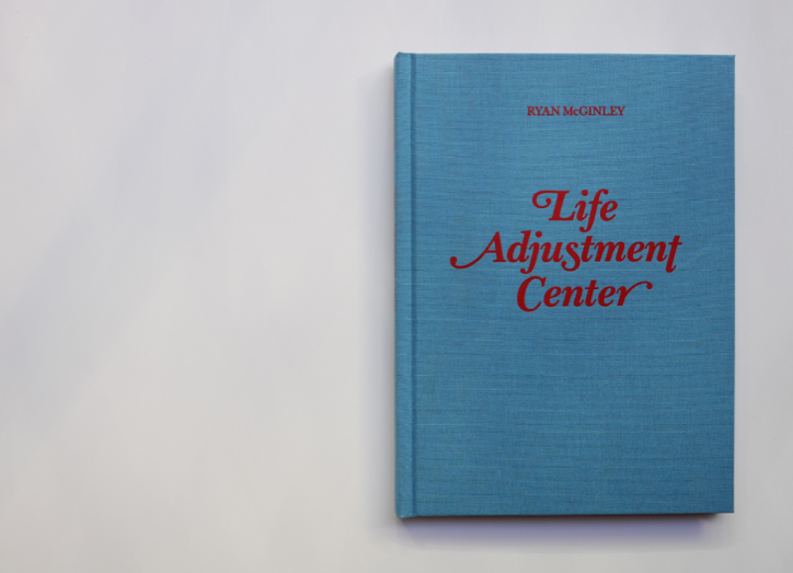 Life Adjustment Center by Ryan McGinley — Dashwood Books 